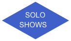 SOLO
SHOWS