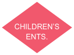 CHILDREN’S
ENTS.